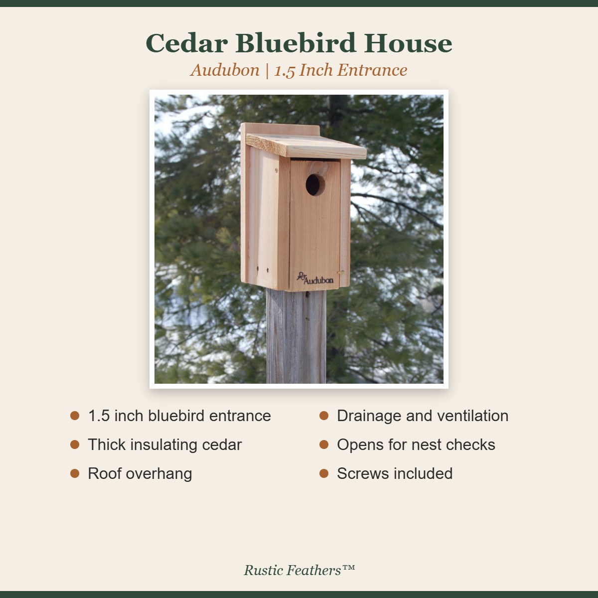 Audubon cedar bluebird house features: 1.5 inch entrance, thick cedar, roof overhang, ventilation, opens for checks