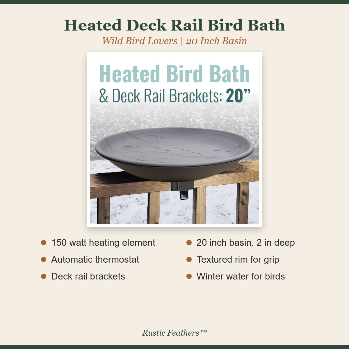Heated deck rail bird bath features: 150 watt heater, thermostat, deck brackets, 20 inch basin