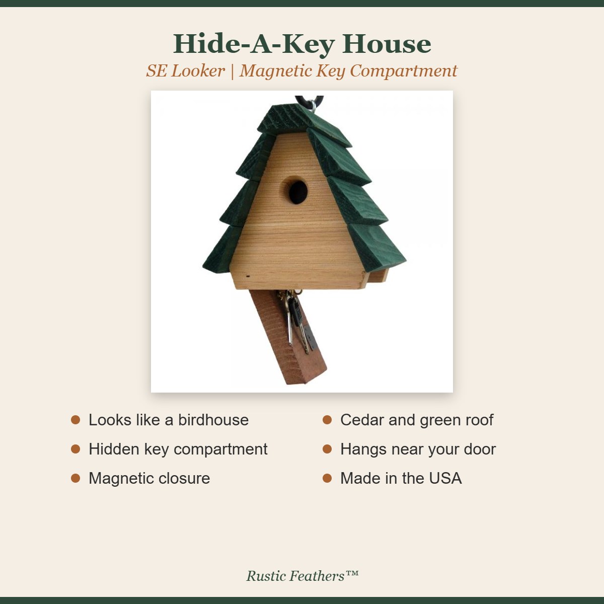 Hide-A-Key House features: looks like a birdhouse, hidden key compartment, magnetic closure, cedar and green roof