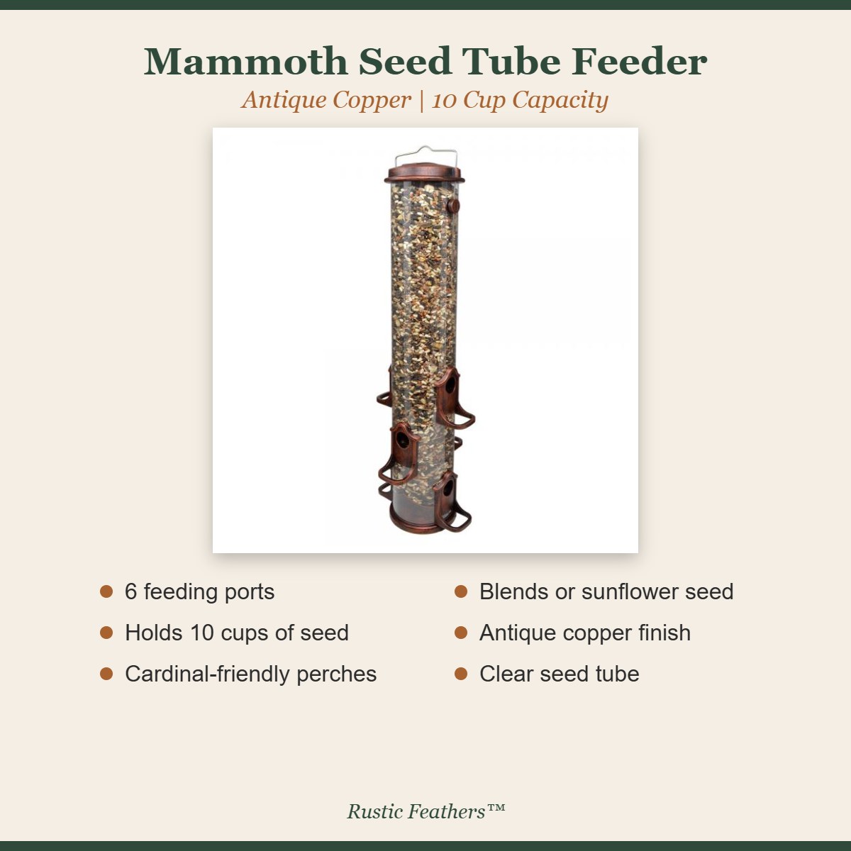 Mammoth seed tube feeder features: 6 ports, 10 cups, cardinal perches, antique copper