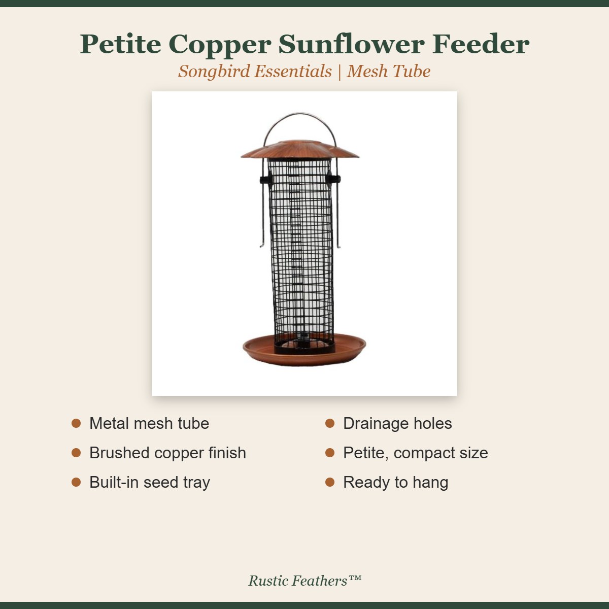 Petite copper sunflower feeder features: mesh tube, copper finish, seed tray, drainage